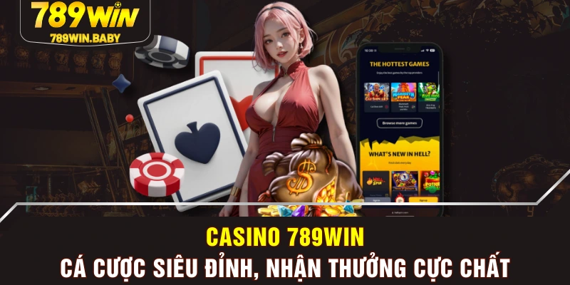 Casino 789WIN - Cá Cược Siêu Đỉnh, Nhận Thưởng Cực Chất Casino 789win